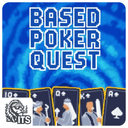 Based Poker Quest