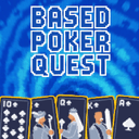 Based Poker Quest